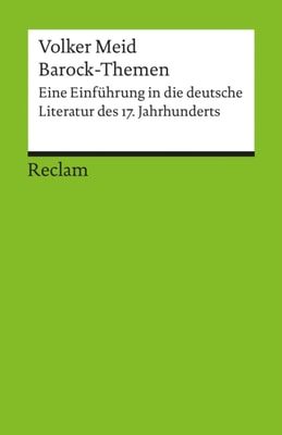 Barock-Themen. Eine Einführung in die deutsche Literatur des 17. Jahrhunderts
