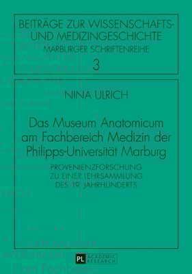 Das Museum Anatomicum am Fachbereich Medizin der Philipps-Universitaet Marburg