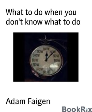 What to do when you don't know what to do