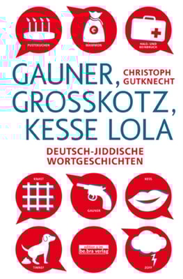 Gauner, Großkotz, kesse Lola