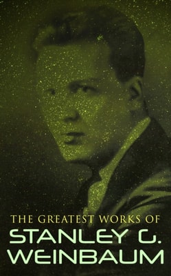 Greatest Works of Stanley G. Weinbaum