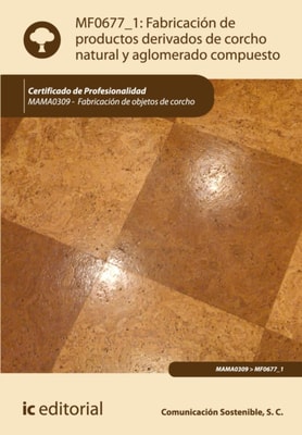 Fabricacion de productos derivados de corcho natural y aglomerado compuesto. MAMA0309