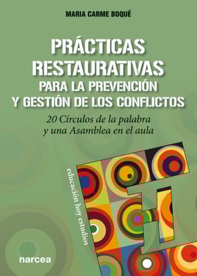 Prácticas restaurativas para la prevención y gestión de los conflictos