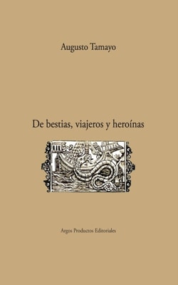 De bestias, viajeros y heroínas