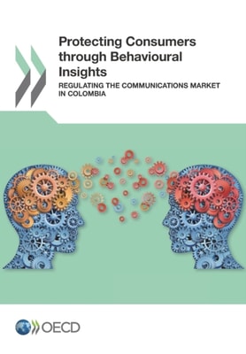 Protecting Consumers through Behavioural Insights Regulating the Communications Market in Colombia