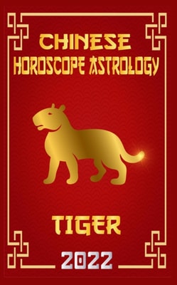 Tiger Chinese Horoscope & Astrology 2022