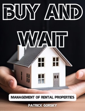 Buy and Wait - Management of Rental Properties