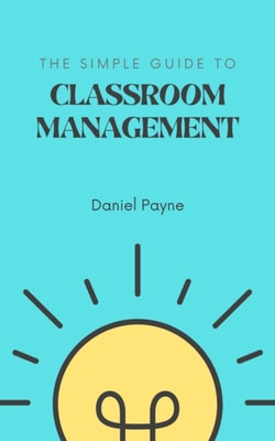 Simple Guide to Classroom Management