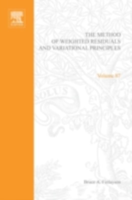Method of Weighted Residuals and Variational Principles, with Application in Fluid Mechanics, Heat and Mass Transfer