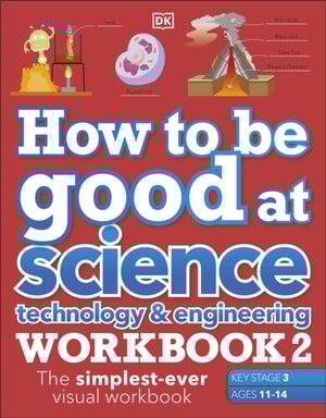 How to be Good at Science, Technology & Engineering Workbook 2, Ages 11-14 (Key Stage 3)