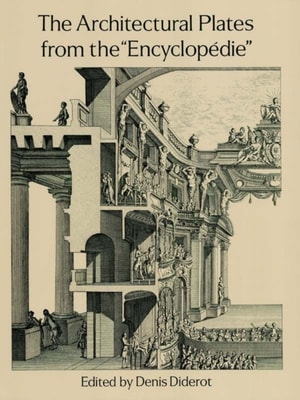 Architectural Plates from the &quote;Encyclopedie&quote;