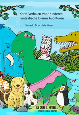Korte Verhalen Voor Kinderen: Fantastische Dieren Avonturen