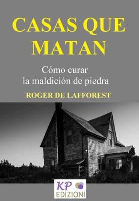 Casas que matan. Como curar la maldicion de piedra