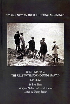 Ullswater Foxhounds 1914-1965 The Second 50 Years: &quote;It was not an ideal hunting morning&quote;