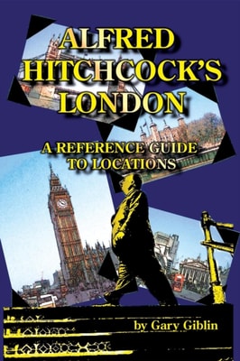 Alfred Hitchcock's London: A Reference Guide to Locations