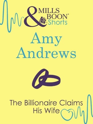 Billionaire Claims His Wife (Mills & Boon Short Stories)