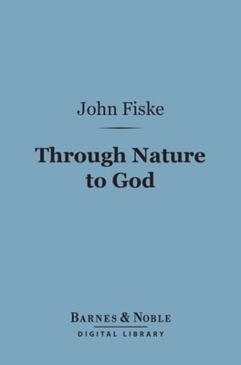 Through Nature to God (Barnes & Noble Digital Library)