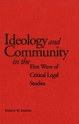 Ideology and Community in the First Wave of Critical Legal Studies