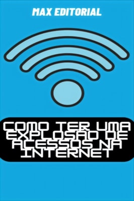 Como Ter uma Explosão de Acessos na Internet