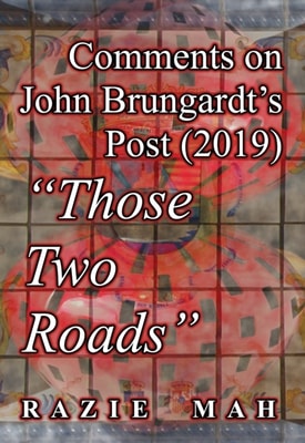 Comments on John Brungardt's Post (2019) &quote;Those Two Roads&quote;
