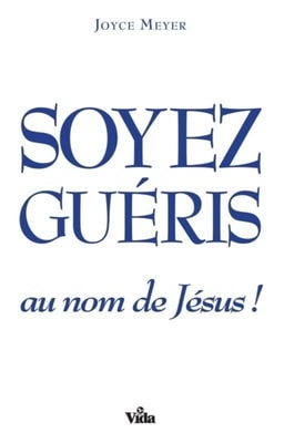 Soyez guéris au nom de Jésus!