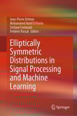 Elliptically Symmetric Distributions in Signal Processing and Machine Learning