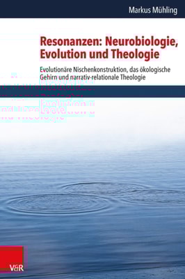 Resonanzen: Neurobiologie, Evolution und Theologie