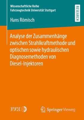 Analyse der Zusammenhänge zwischen Strahlkraftmethode und optischen sowie hydraulischen Diagnosemethoden von Diesel-Injektoren