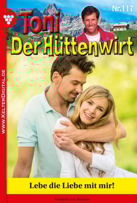 Toni der Hüttenwirt 117 – Heimatroman
