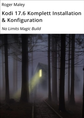 Kodi 17.6 Komplett Installation & Konfiguration
