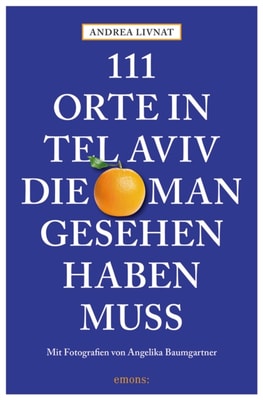 111 Orte in Tel Aviv, die man gesehen haben muss