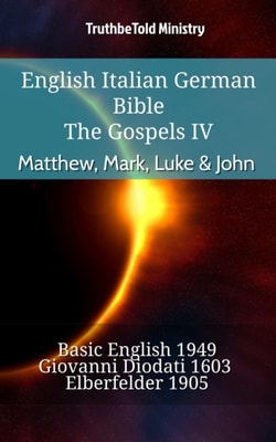 English Italian German Bible - The Gospels IV - Matthew, Mark, Luke & John