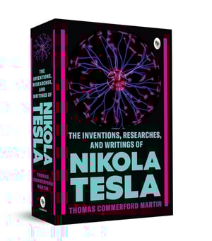 Inventions, Researches, and Writings of Nikola Tesla
