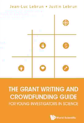 Grant Writing And Crowdfunding Guide For Young Investigators In Science, The