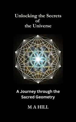 Unlocking the Secrets of the Universe: A Journey through the Sacred Geometry