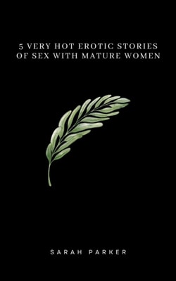 5 Very Hot Erotic Stories of Sex with Mature Women