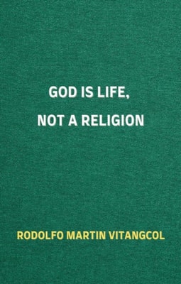 God Is Life, Not a Religion