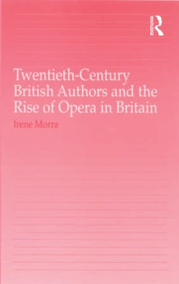 Twentieth-Century British Authors and the Rise of Opera in Britain