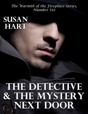 Detective and the Mystery Next Door - the Warmth of the Fireplace Series, Number Six