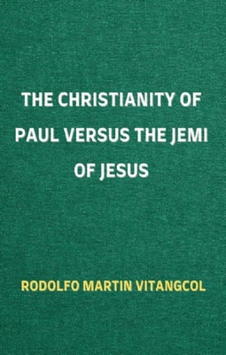 Christianity of Paul Versus the Jemi of Jesus