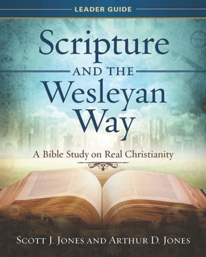 Scripture and the Wesleyan Way Leader Guide
