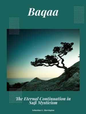 Baqaa - The Eternal Continuation in Sufi Mysticism