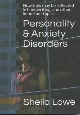 Personality & Anxiety Disorders, How They May Be Reflected in Handwriting, and Other Important Topics
