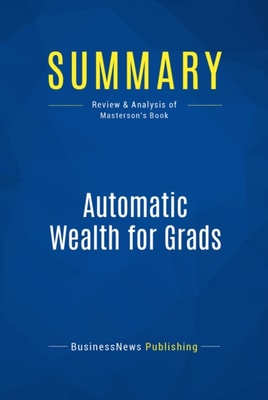 Summary: Automatic Wealth for Grads