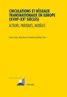 Circulations et réseaux transnationaux en Europe (XVIII e -XX e  siècles)