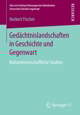 Gedächtnislandschaften in Geschichte und Gegenwart