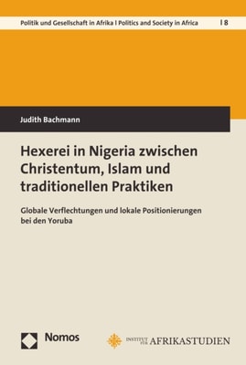 Hexerei in Nigeria zwischen Christentum, Islam und traditionellen Praktiken