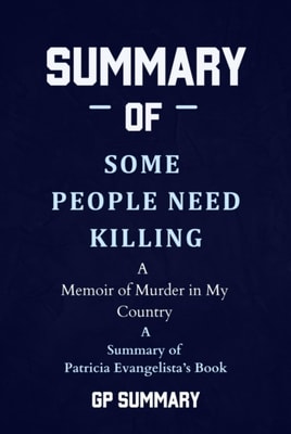 Summary of Some People Need Killing by Patricia Evangelista:A Memoir of Murder in My Country