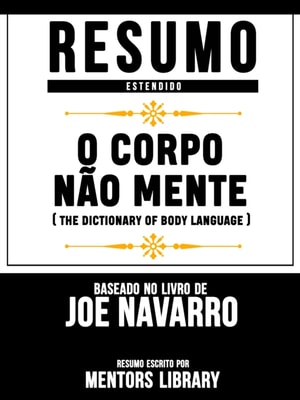 Resumo Estendido: O Corpo Nao Mente (The Dictionary Of Body Language)