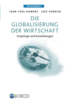 OECD Insights Die Globalisierung der Wirtschaft Ursprünge und Auswirkungen